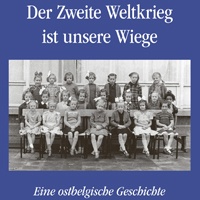 « DER ZWEITE WELTKRIEG IST UNSERE WIEGE » Un livre de Gerlinda Swillen